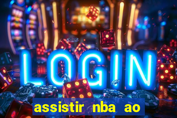 assistir nba ao vivo multicanais